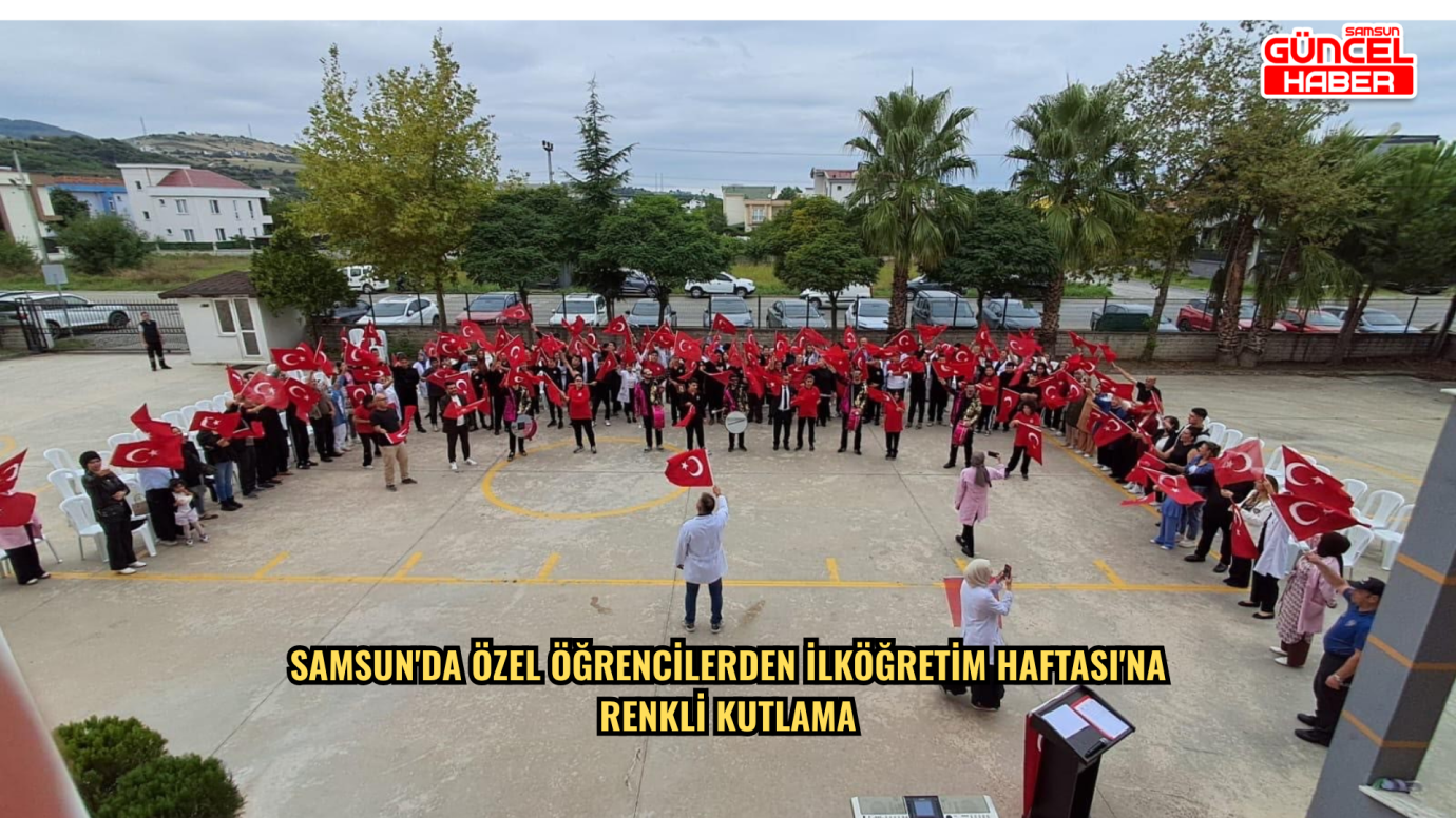 Samsun'da özel öğrencilerden İlköğretim Haftası'na renkli kutlama