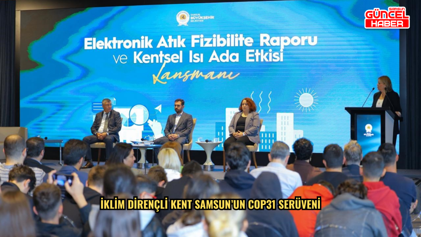 İklim Dirençli Kent Samsun’un COP31 Serüveni