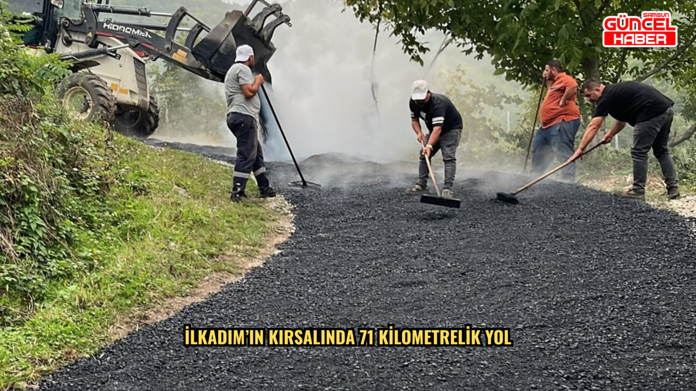  İlkadım’ın kırsalında 71 kilometrelik yol