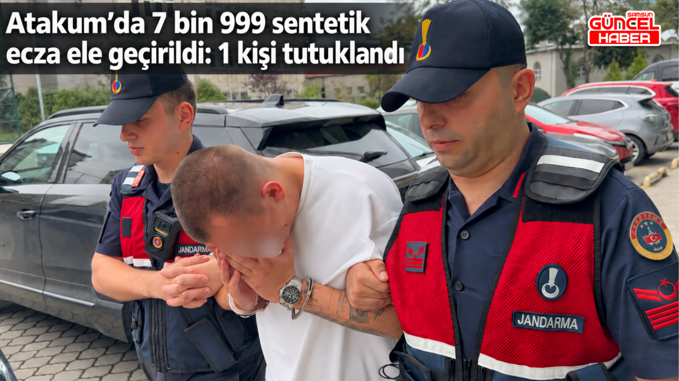 Atakum’da 7 bin 999 sentetik ecza ele geçirildi: 1 kişi tutuklandı