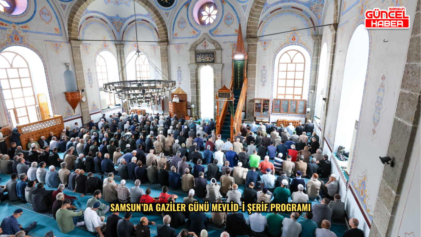 Samsun’da Gaziler Günü Mevlid-i Şerif programı