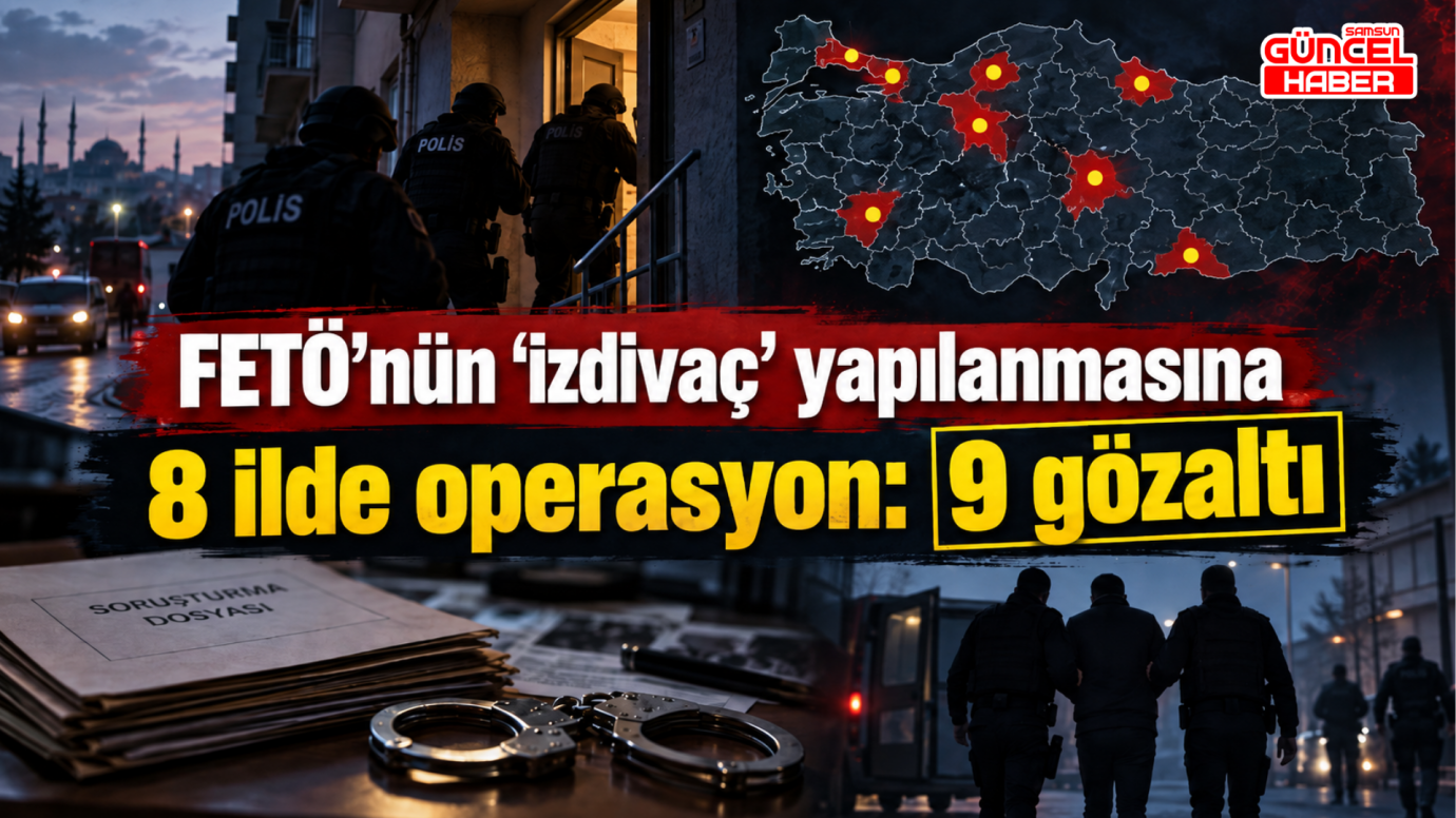 FETÖ’nün ‘izdivaç’ yapılanmasına 8 ilde operasyon: 9 gözaltı