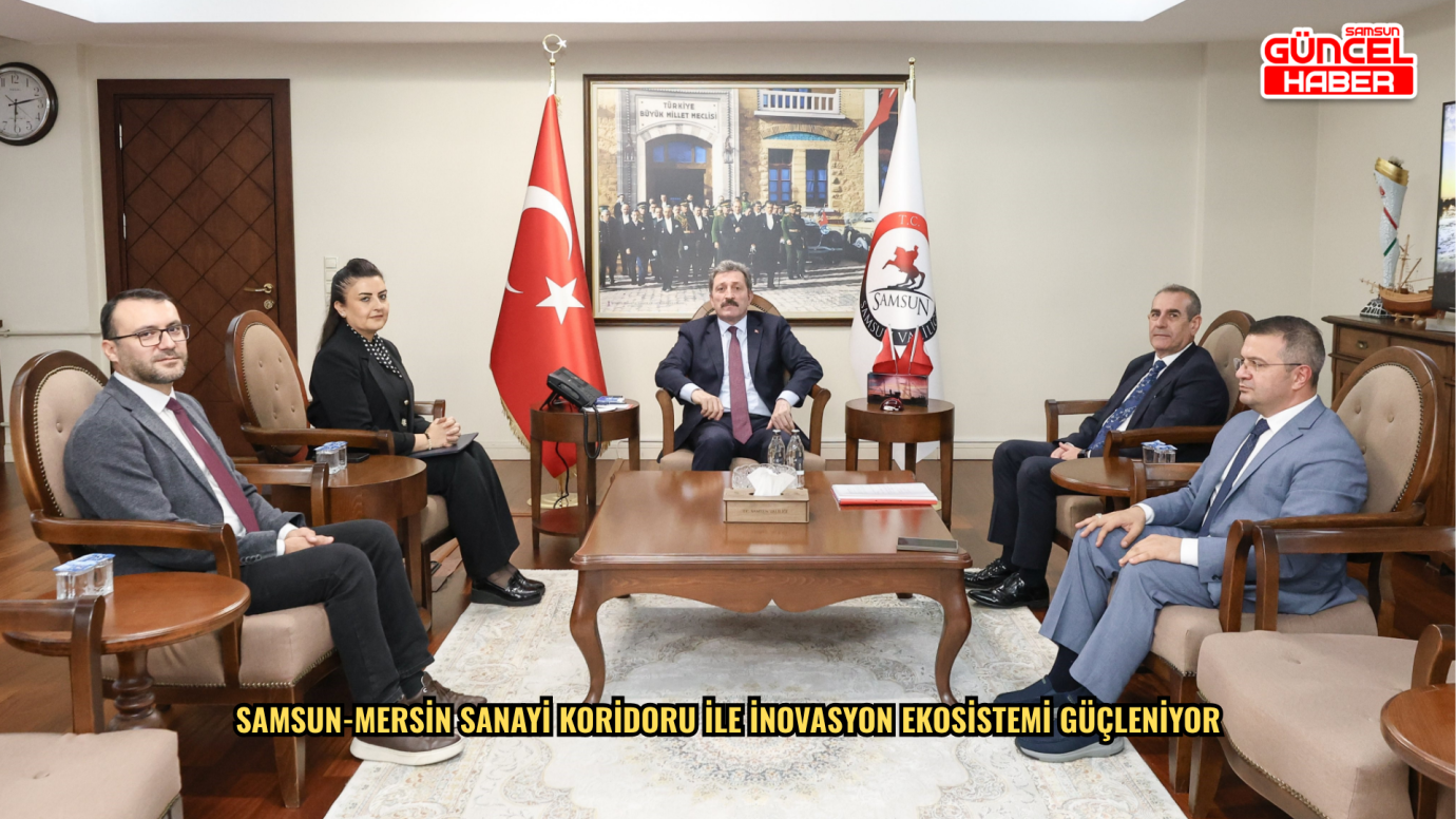 Samsun-Mersin Sanayi Koridoru ile inovasyon ekosistemi güçleniyor