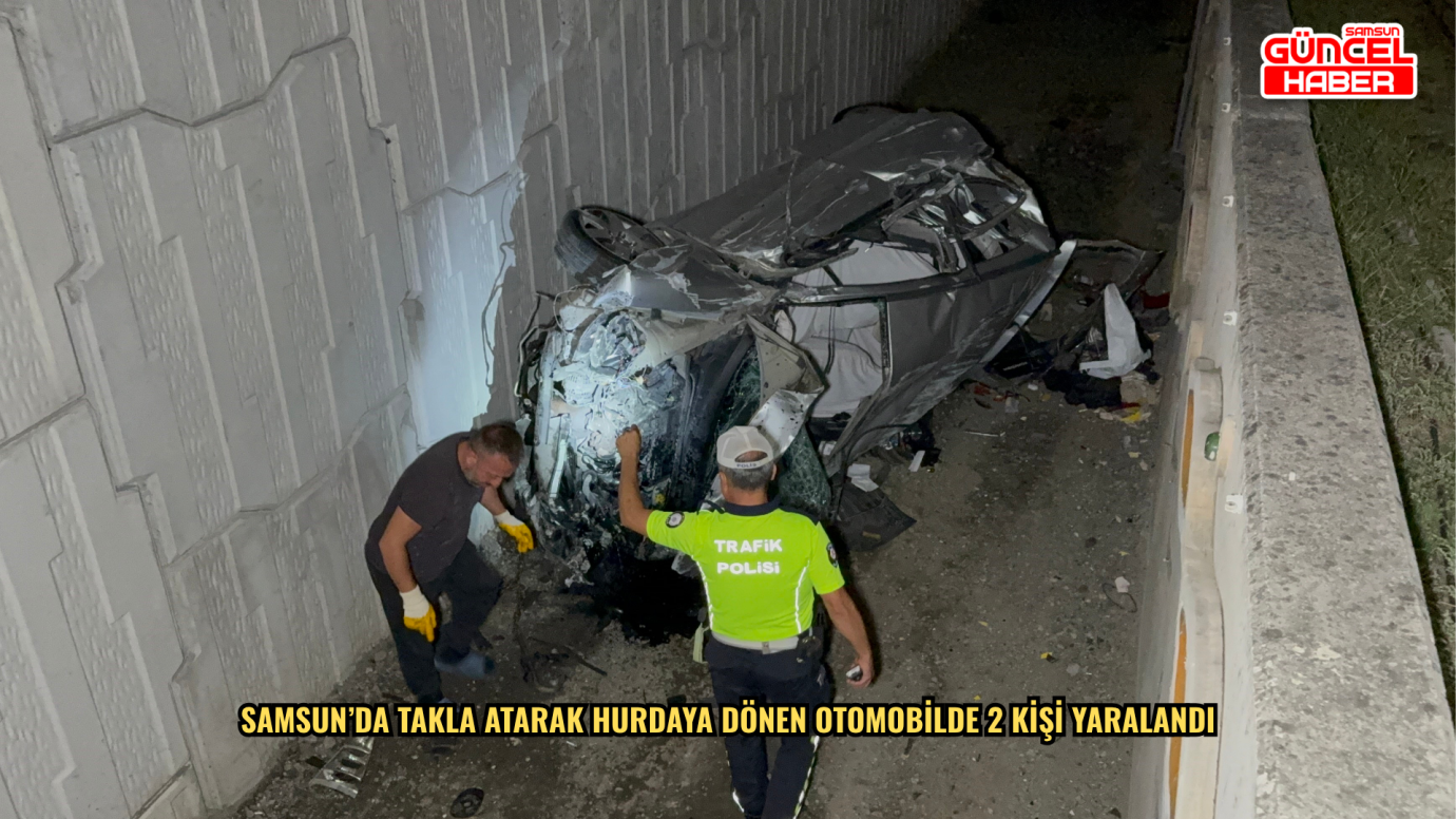 Samsun’da takla atarak hurdaya dönen otomobilde 2 kişi yaralandı