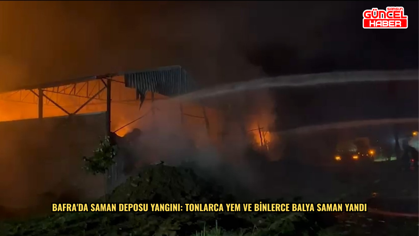 Bafra'da saman deposu yangını: Tonlarca yem ve binlerce balya saman yandı