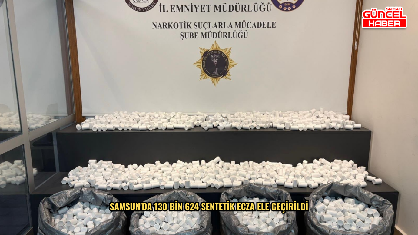 Samsun'da 130 bin 624 sentetik ecza ele geçirildi