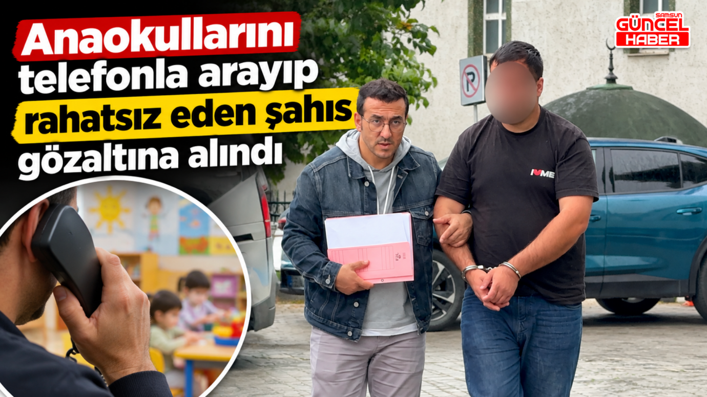 Anaokullarını telefonla arayıp rahatsız eden şahıs gözaltına alındı