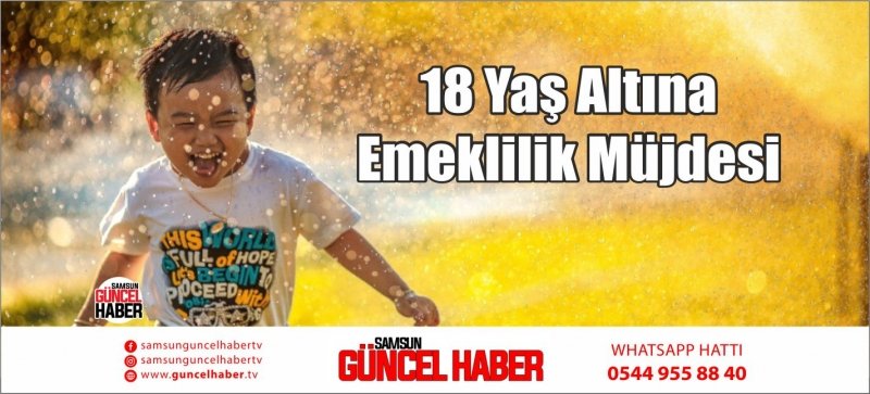 18 Yaş Altına Emeklilik Müjdesi