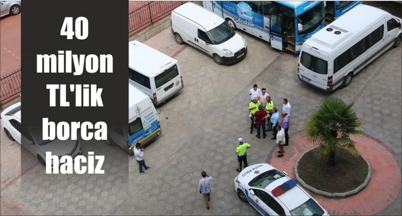 40 milyon TL'lik borca haciz