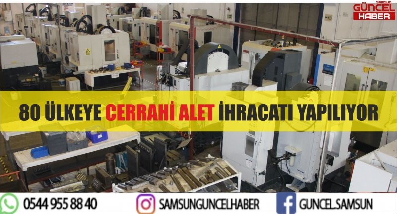 80 ÜLKEYE CERRAHİ ALET İHRACATI YAPILIYOR