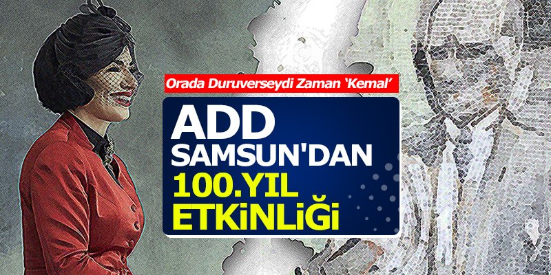 ADD Samsun'dan 100.yıl etkinliği