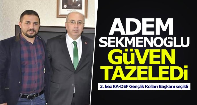 Adem Sekmenoğlu güven tazeledi