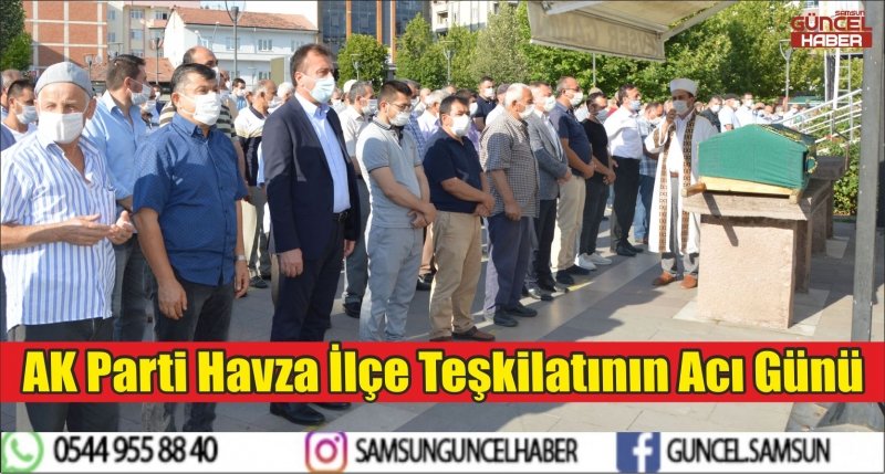 AK Parti Havza İlçe Teşkilatının Acı Günü