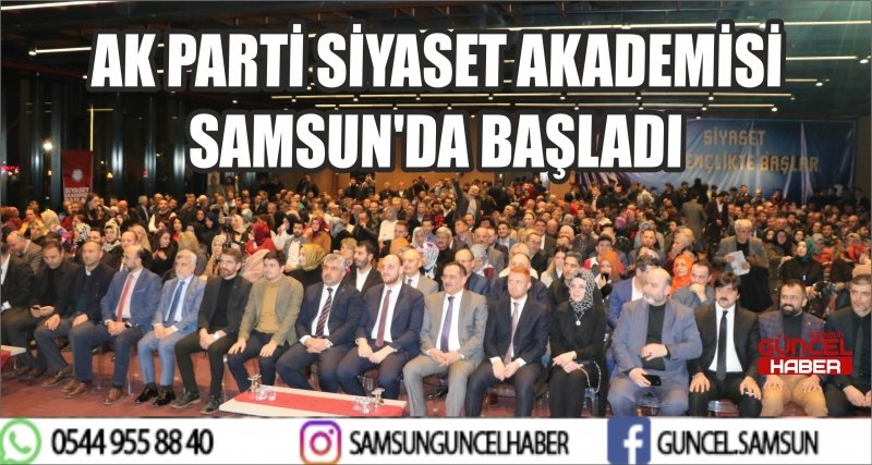 AK PARTİ SİYASET AKADEMİSİ SAMSUN'DA BAŞLADI 