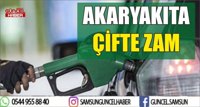 AKARYAKITA ÇİFTE ZAM