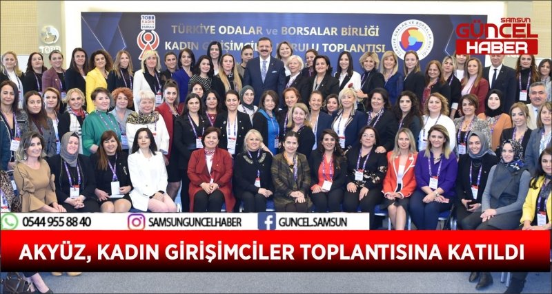AKYÜZ, KADIN GİRİŞİMCİLER TOPLANTISINA KATILDI