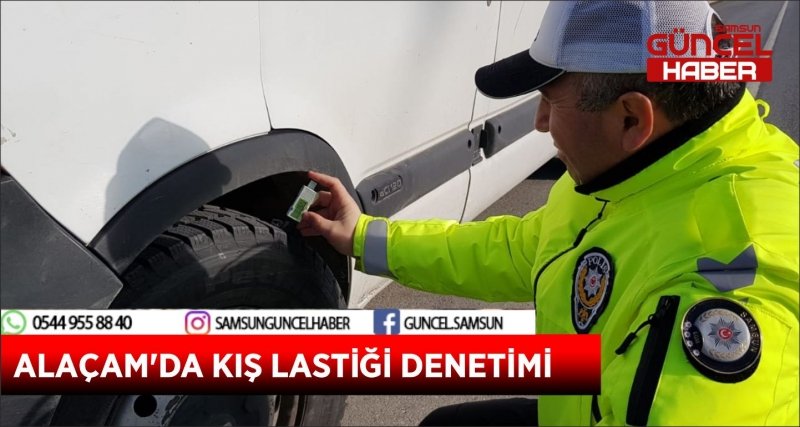 ALAÇAM'DA KIŞ LASTİĞİ DENETİMİ