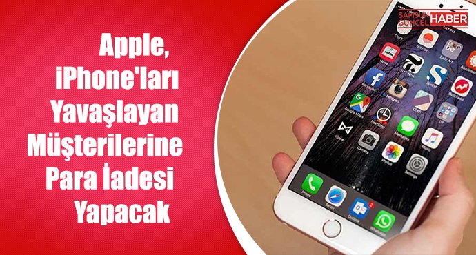Apple, iPhone'ları Yavaşlayan Müşterilerine Para İadesi Yapacak