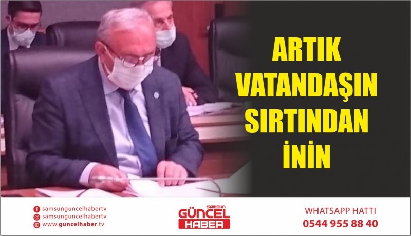 ARTIK VATANDAŞIN SIRTINDAN İNİN