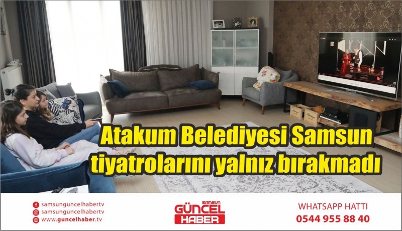 Atakum Belediyesi Samsun tiyatrolarını yalnız bırakmadı