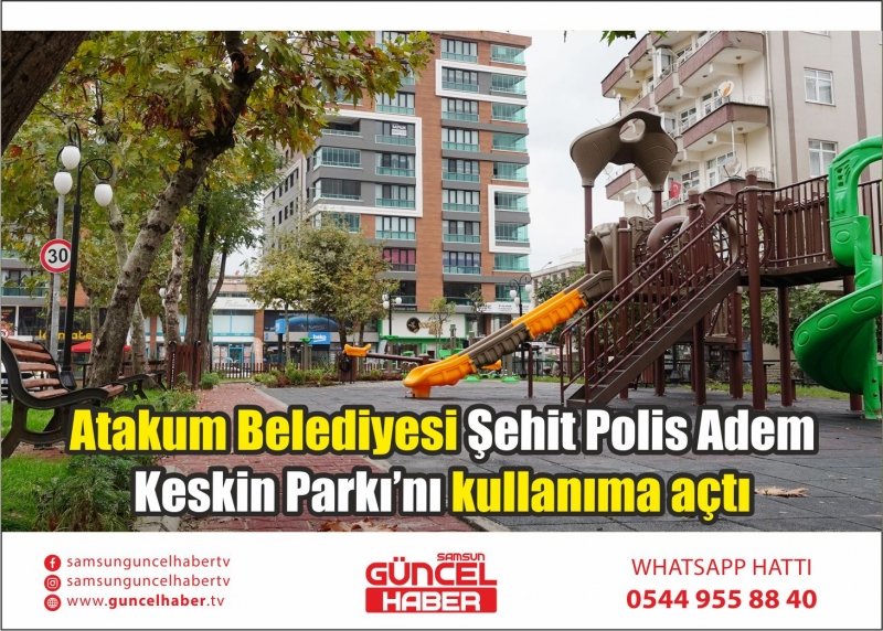 Atakum Belediyesi Şehit Polis Adem Keskin Parkı’nı kullanıma açtı
