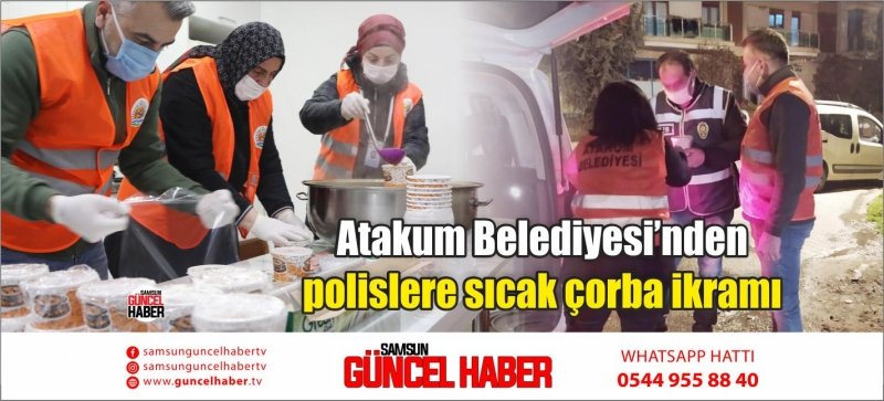 Atakum Belediyesi’nden polislere sıcak çorba ikramı