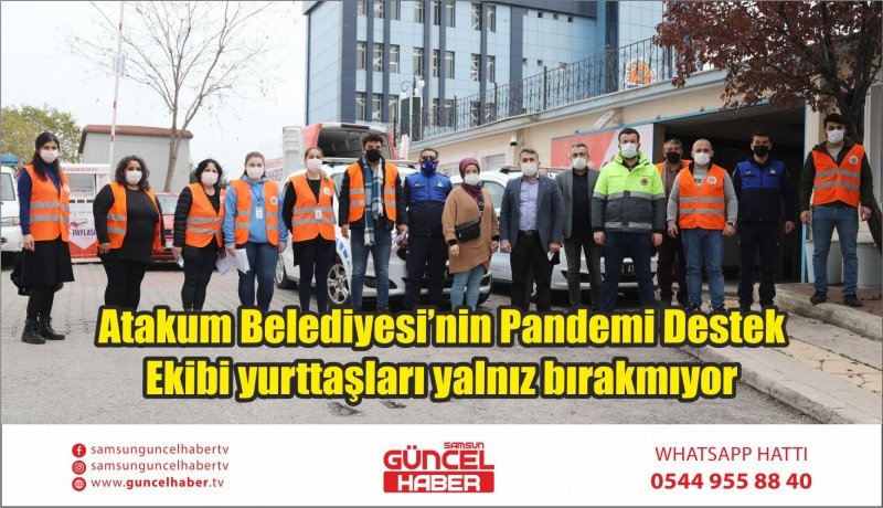 Atakum Belediyesi’nin Pandemi Destek Ekibi yurttaşları yalnız bırakmıyor