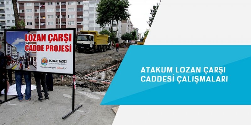 Atakum Lozan Çarşı Caddesi çalışmaları