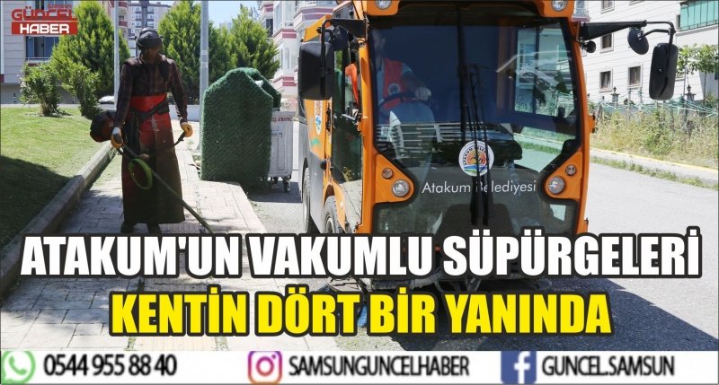 ATAKUM'UN VAKUMLU SÜPÜRGELERİ KENTİN DÖRT BİR YANINDA