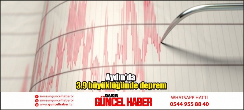 Aydın'da 3.9 büyüklüğünde deprem