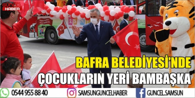 BAFRA BELEDİYESİ’NDE ÇOCUKLARIN YERİ BAMBAŞKA