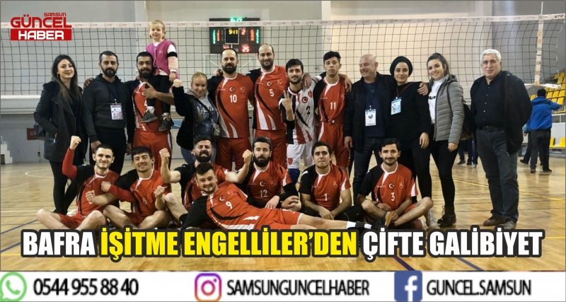 BAFRA İŞİTME ENGELLİLER’DENÇİFTE GALİBİYET