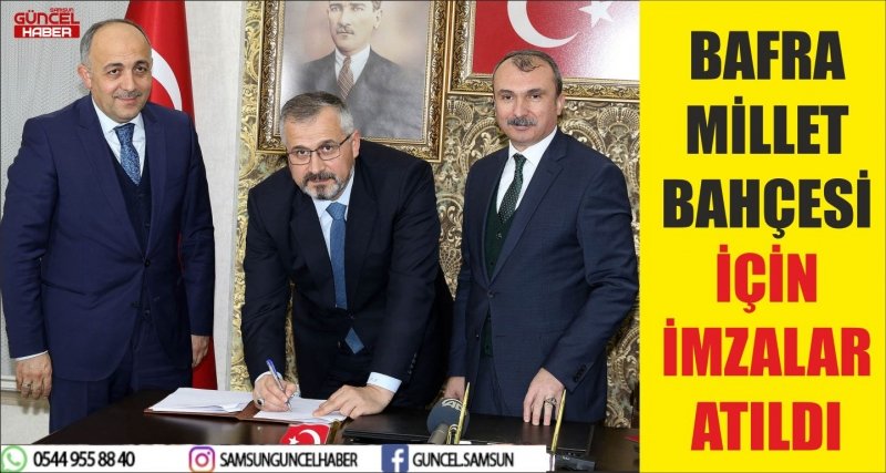 BAFRA MİLLET BAHÇESİ İÇİN İMZALAR ATILDI