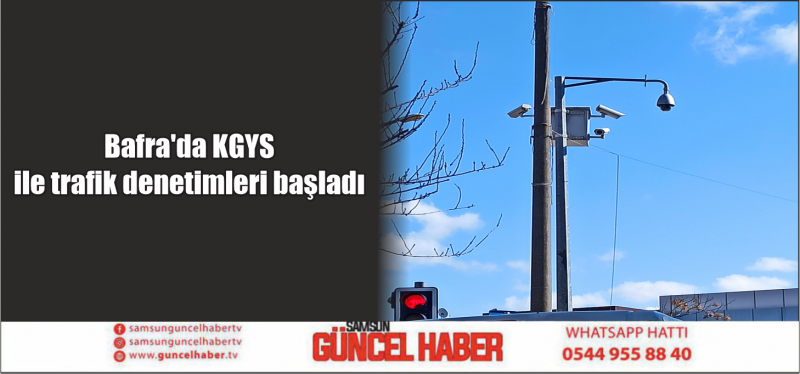 Bafra'da KGYS ile trafik denetimleri başladı
