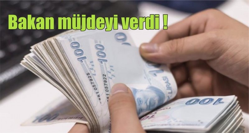 Bakan müjdeyi verdi! Saat 18:00'de para hesapta