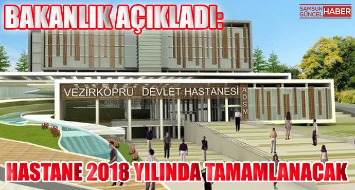 Bakanlık Açıkladı: Hastane 2018 Yılında Tamamlanacak