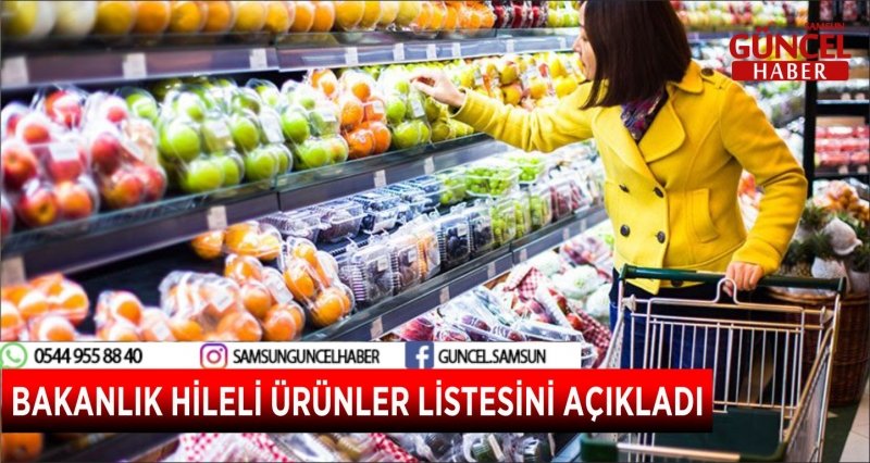 BAKANLIK HİLELİ ÜRÜNLER LİSTESİNİ AÇIKLADI
