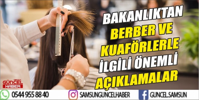 BAKANLIKTAN BERBER VE KUAFÖRLERLE İLGİLİ ÖNEMLİ AÇIKLAMALAR