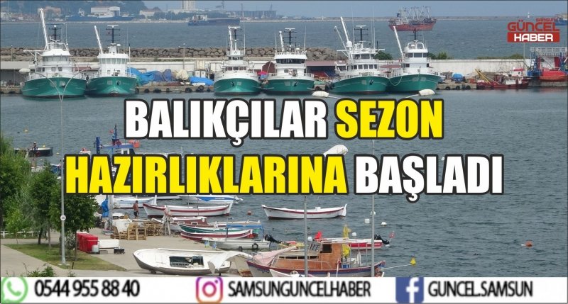 BALIKÇILAR SEZON HAZIRLIKLARINA BAŞLADI