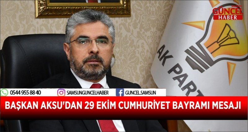 BAŞKAN AKSU'DAN 29 EKİM CUMHURİYET BAYRAMI MESAJI