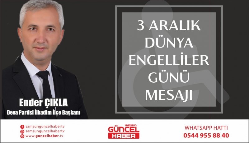 BAŞKAN ÇIKLA'DAN 3 ARALIK DÜNYA ENGELLİLER GÜNÜ MESAJI