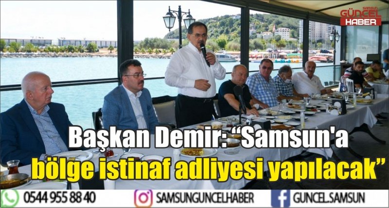 Başkan Demir: “Samsun'a bölge istinaf adliyesi yapılacak” 