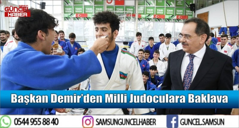 Başkan Demir’den Milli Judoculara Baklava 
