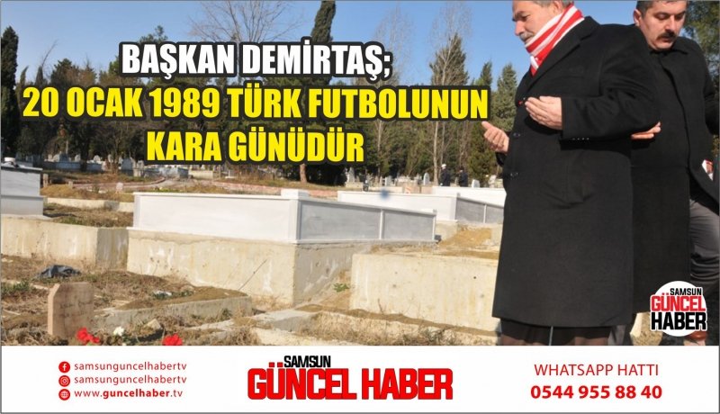 BAŞKAN DEMİRTAŞ; 20 OCAK 1989 TÜRK FUTBOLUNUN KARA GÜNÜDÜR