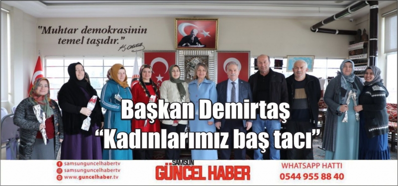 Başkan Demirtaş: “Kadınlarımız baş tacı”