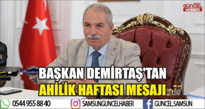 BAŞKAN DEMİRTAŞ'TAN AHİLİK HAFTASI MESAJI