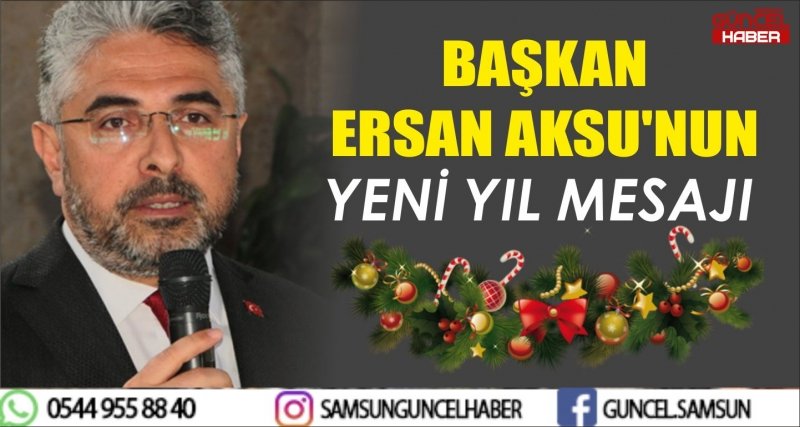 BAŞKAN ERSAN AKSU'NUN YENİ YIL MESAJI