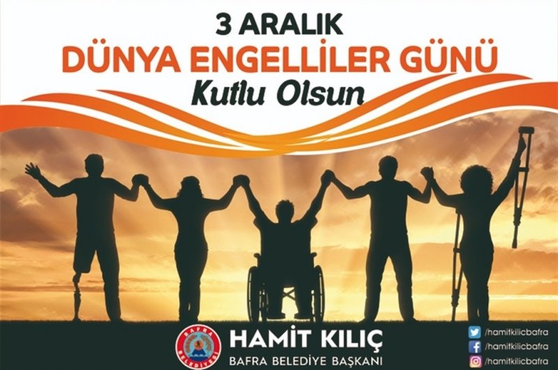 BAŞKAN KILIÇ’IN, 3 ARALIK DÜNYA ENGELLİLER GÜNÜ MESAJI
