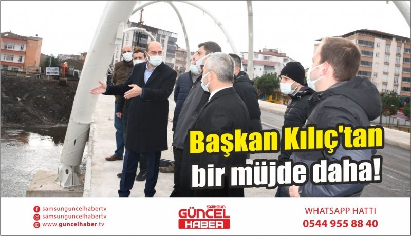 Başkan Kılıç'tan bir müjde daha!