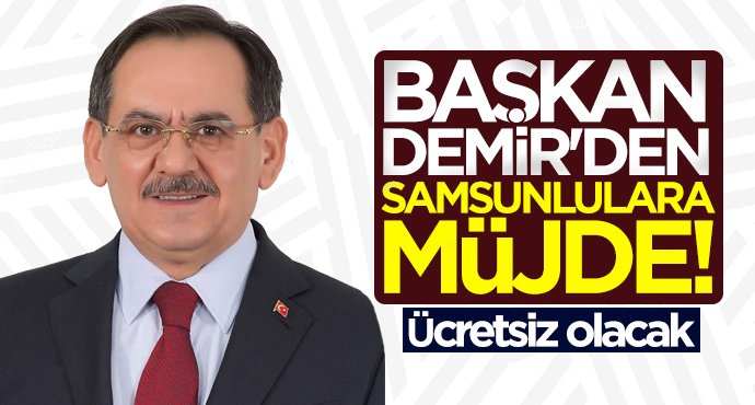 Başkan Mustafa Demir'den Samsunlulara müjde!
